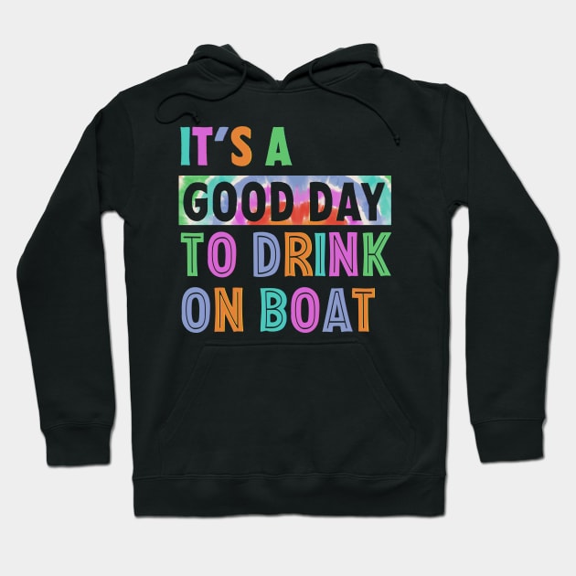 It's A Good Day To Drink On A Boat Gift For men Women Cruise Trip 2024 Hoodie by ttao4164